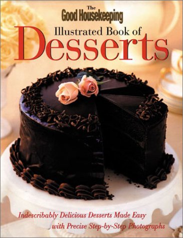 Stock image for The Good Housekeeping Illustrated Book of Desserts for sale by Front Cover Books