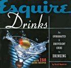 Stock image for Esquire Drinks: An Opinionated & Irreverent Guide to Drinking With 250 Drink Recipes for sale by Ergodebooks