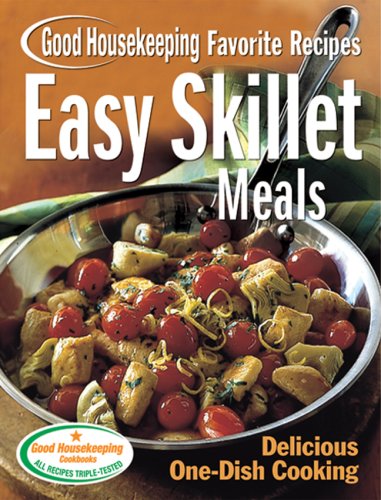 Beispielbild fr Easy Skillet Meals Good Housekeeping Favorite Recipes: Delicious One-Dish Cooking zum Verkauf von ThriftBooks-Dallas