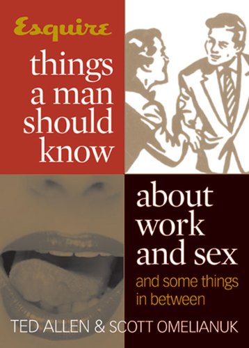 Imagen de archivo de Esquire Things a Man Should Know about Work and Sex (and Some Things in Between) a la venta por Better World Books