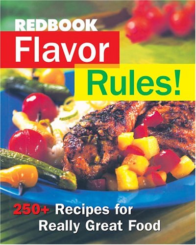 Stock image for Redbook Flavor Rules! : 250+ Recipes for Really Great Food for sale by Better World Books: West