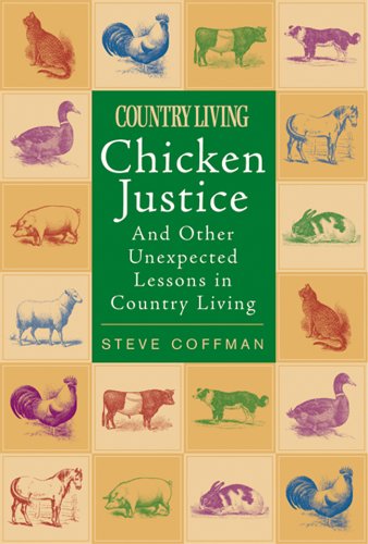 Beispielbild fr Chicken Justice: And Other Unexpected Lessons in Country Living zum Verkauf von Wonder Book