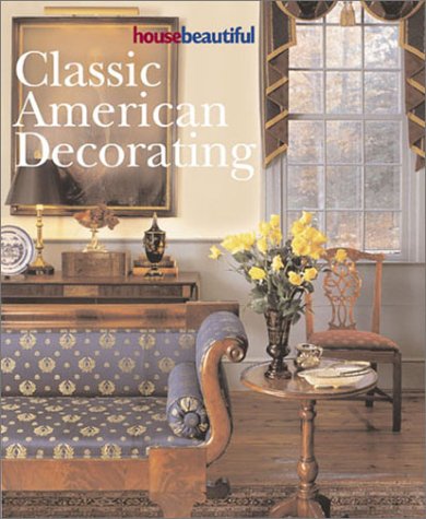 Beispielbild fr House Beautiful Classic American Decorating zum Verkauf von ThriftBooks-Atlanta