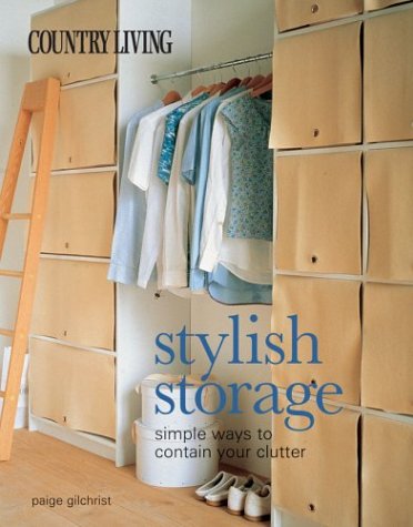 Stock image for Country Living Stylish Storage: Simple Ways to Contain Your Clutter for sale by Half Price Books Inc.