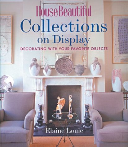 House Beautiful Collections on Display: Decorating with Your Favorite Objects