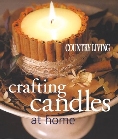 Stock image for Country Living Crafting Candles at Home for sale by Half Price Books Inc.