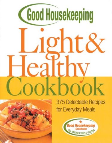 Beispielbild fr Good Housekeeping Light and Healthy Cookbook : 375 Delectable Recipes for Everyday Meals zum Verkauf von Better World Books