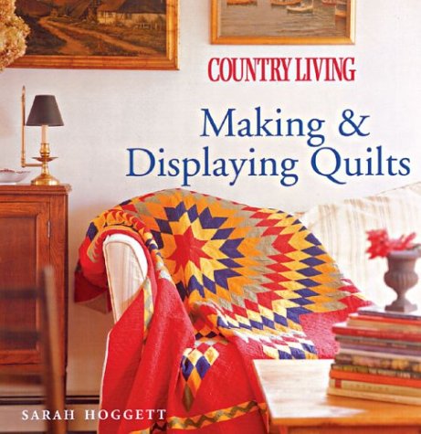 Country Living Making & Displaying Quilts (9781588162731) by Hoggett, Sarah
