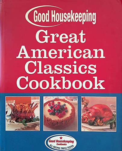 Beispielbild fr Good Housekeeping Great American Classics Cookbook zum Verkauf von Better World Books