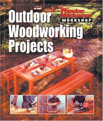 Stock image for Popular Mechanics Workshop: Outdoor Woodworking Projects for sale by Books of the Smoky Mountains