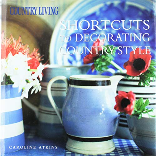 9781588162854: Country Living Shortcuts to Decorating Country Style