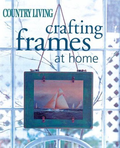 Stock image for Country Living Crafting Frames at Home for sale by SecondSale
