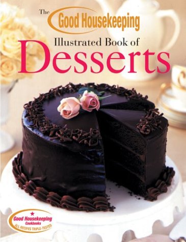 Beispielbild fr The Good Housekeeping Illustrated Book of Desserts zum Verkauf von Idaho Youth Ranch Books