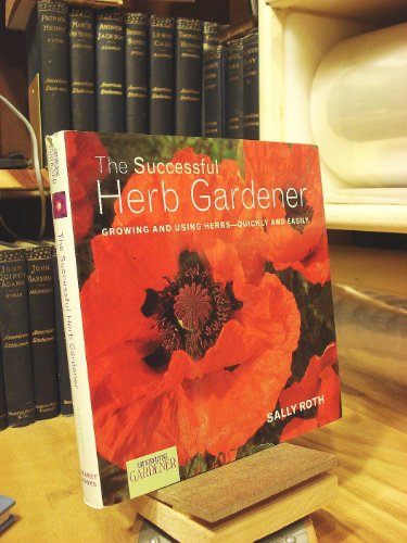 Beispielbild fr Country Living Gardener the Successful Herb Gardener : Growing and Using Herbs--Quickly and Easily zum Verkauf von Better World Books