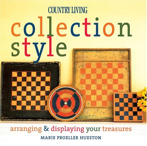 9781588163943: Country Living Collection Style: Arranging and Displaying Your Treasures