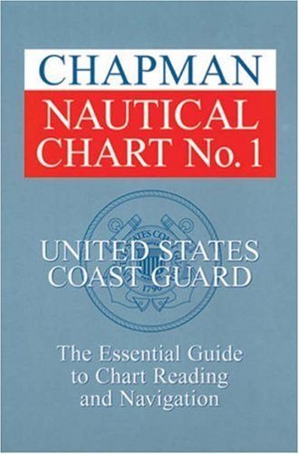 Chapman Nautical Chart No. 1: The Essential Guide to Chart Reading and Navigation (9781588164001) by United States Coast Guard; Wooldridge, John