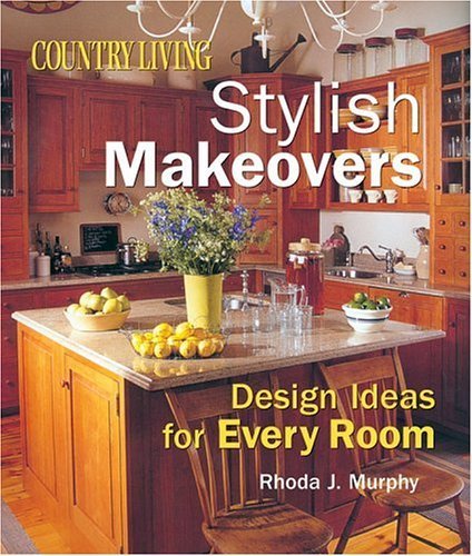 Stock image for Country Living Stylish Makeovers: Design Ideas for Every Room for sale by ThriftBooks-Atlanta