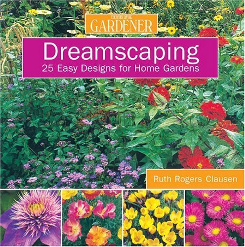 Stock image for Country Living Gardener Dreamscaping: 25 Easy Designs for Home Gardens for sale by HPB-Movies
