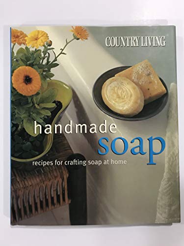 Stock image for Country Living Handmade Soaps Recipes for Crafting Soap at Home for sale by Better World Books