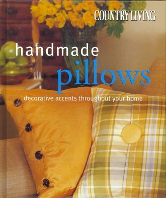 Imagen de archivo de Country Living Handmade Pillows: Decorative Accents Throughout Your Home a la venta por Ergodebooks