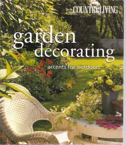 Imagen de archivo de Garden Decoration, Accents for Outdoors (Country Living) a la venta por Half Price Books Inc.