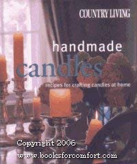 Stock image for Country Living Handmade Candles: Recipes for Crafting Candles at Home for sale by Half Price Books Inc.