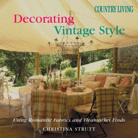 Imagen de archivo de Country Living Decorating Vintage Style: Using Romantic Fabrics and Fleamarket Finds a la venta por Wonder Book