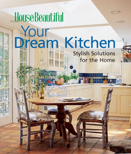 Beispielbild fr HOUSE BEAUTIFUL YOUR DREAM KITCHEN zum Verkauf von WorldofBooks