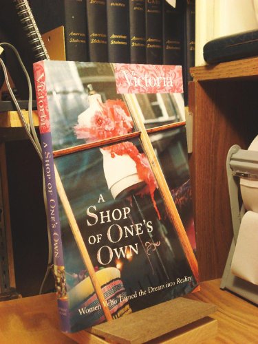 Imagen de archivo de A Shop of One's Own: Women Who Turned the Dream into Reality a la venta por Reliant Bookstore