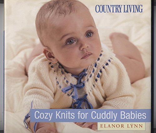 Stock image for Cozy Knits for Cuddly Babies (Country Living) for sale by SecondSale