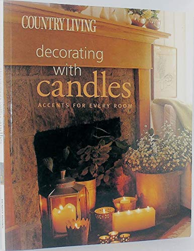 Stock image for Country Living Decorating with Candles: Accents for Every Room for sale by Once Upon A Time Books