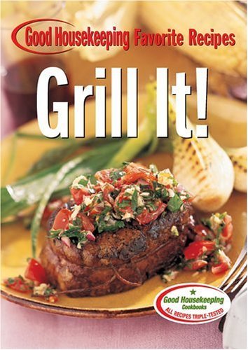 9781588164469: Grill It!: Good Housekeeping Favorite Recipes