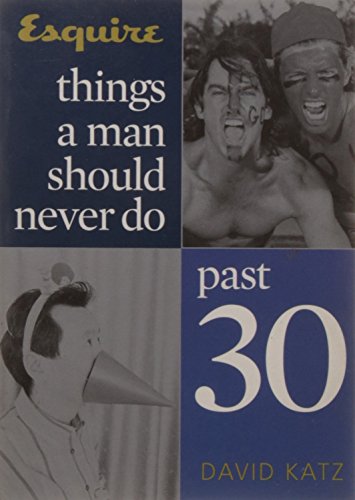 Things a Man Should Never Do Past 30 (9781588164698) by Katz, David