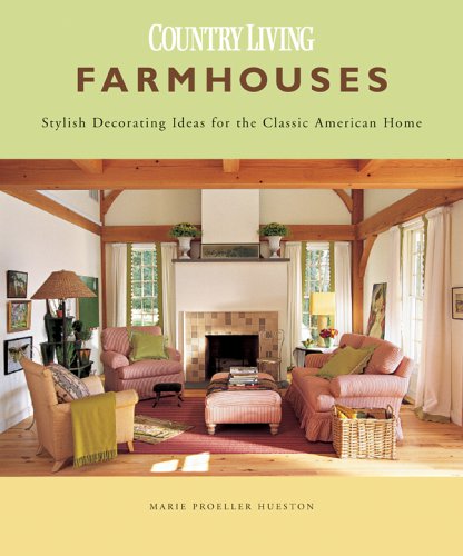 9781588164773: Farmhouses: Stylish Decorating Ideas for the Classic American Home Country Living