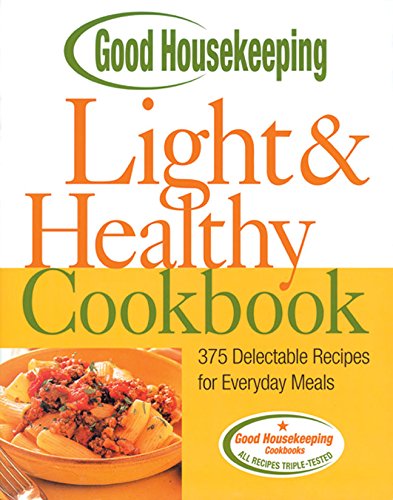 Imagen de archivo de Good Housekeeping Light and Healthy Cookbook : 375 Delectable Recipes for Everyday Meals a la venta por Better World Books