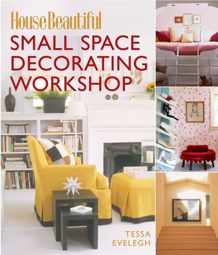 Stock image for House Beautiful Small Space Decorating Workshop for sale by Better World Books: West