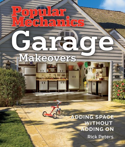 Imagen de archivo de Popular Mechanics Garage Makeovers : Adding Space Without Adding On a la venta por Better World Books: West