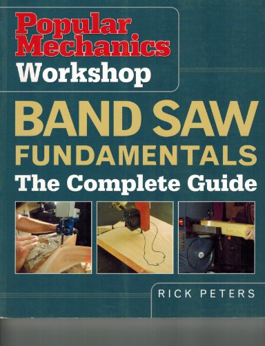 Beispielbild fr Popular Mechanics Workshop: Band Saw Fundamentals: The Complete Guide zum Verkauf von Books of the Smoky Mountains