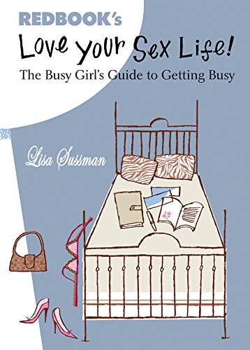 Beispielbild fr Love Your Sex Life!: The Busy Girl's Guide to Getting Busy (Redbooks) zum Verkauf von medimops