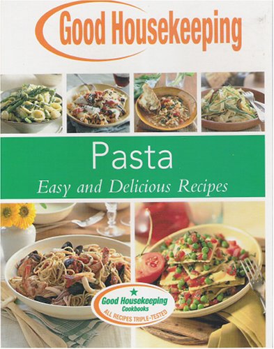 Stock image for Pasta, Easy and Delicious Recipes (Good Housekeeping Cookbook) for sale by Better World Books