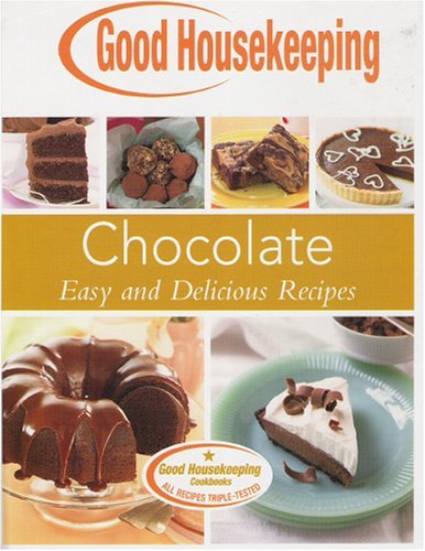 Beispielbild fr Chocolate, Easy and Delicious Recipes (Good Housekeeping Cookbook) zum Verkauf von Better World Books