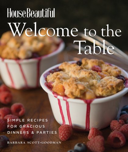 Beispielbild fr House Beautiful Welcome to the Table : Simple Recipes for Gracious Dinners and Parties zum Verkauf von Better World Books