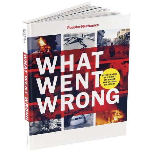 Stock image for Popular Mechanics What Went Wrong: Investigating the Worst Man-made and Natural Disasters for sale by More Than Words