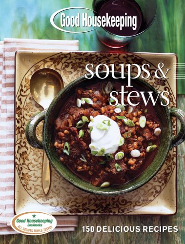 Good Housekeeping Soups & Stews: 150 Delicious Recipes (9781588165497) by Good Housekeeping