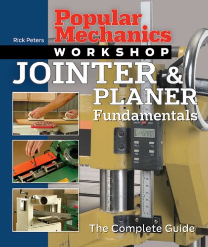 Beispielbild fr Popular Mechanics Workshop: Jointer & Planer Fundamentals: The Complete Guide zum Verkauf von More Than Words