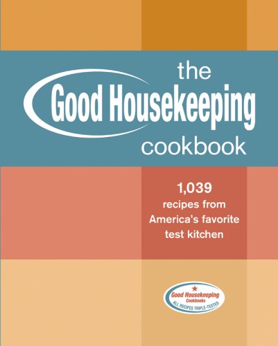 Imagen de archivo de The Good Housekeeping Cookbook: 1, 039 Recipes from America's Favorite Test Kitchen a la venta por 2Vbooks