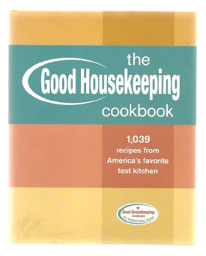 Stock image for The Good Housekeeping Cookbook: 1, 039 Recipes from America's Favorite Test Kitchen for sale by 2Vbooks