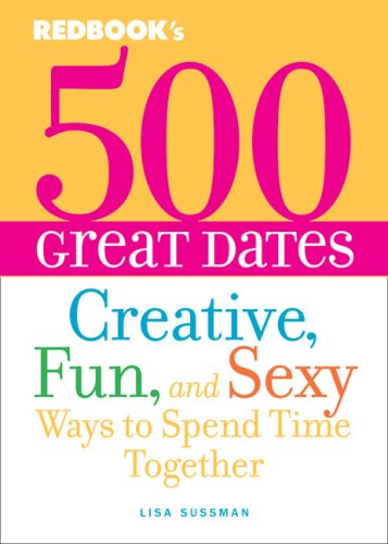 Beispielbild fr Redbook's 500 Great Dates : Creative, Fun, and Sexy Ways to Spend Time Together zum Verkauf von Better World Books