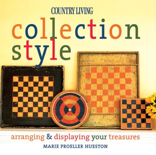 Stock image for Country Living Collection Style : Arranging and Displaying Your Treasures for sale by Better World Books