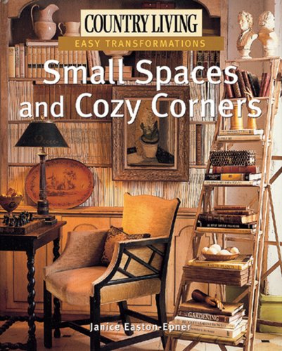 9781588165749: Small Spaces and Cozy Corners (Country Living: Easy Transformations)